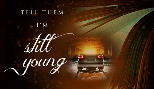 Tell Them I'm Still Young